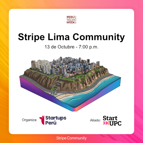 De Perú al mundo: Construye tu startup global | Stripe Lima Community